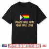 Peace Will Win Fear Will Lose Lgbtqia+ Shirt