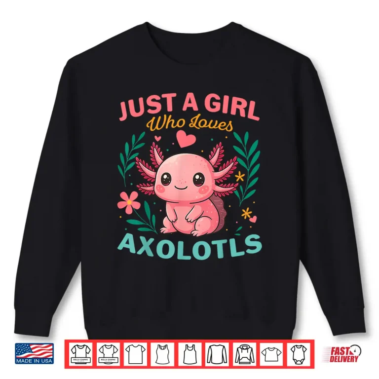 Sweatshirt A Girl Loves Axolotls Colorful Flowers Axolotl Lover Shirt