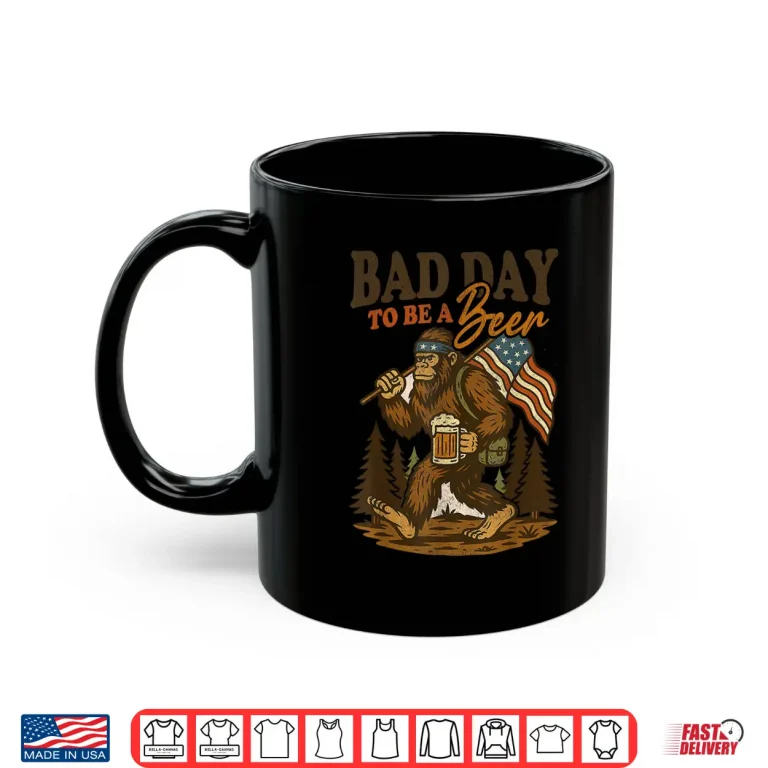 Mug Bad Day To Be A Beer Funny 4th of July Big foot Drinking Shirt