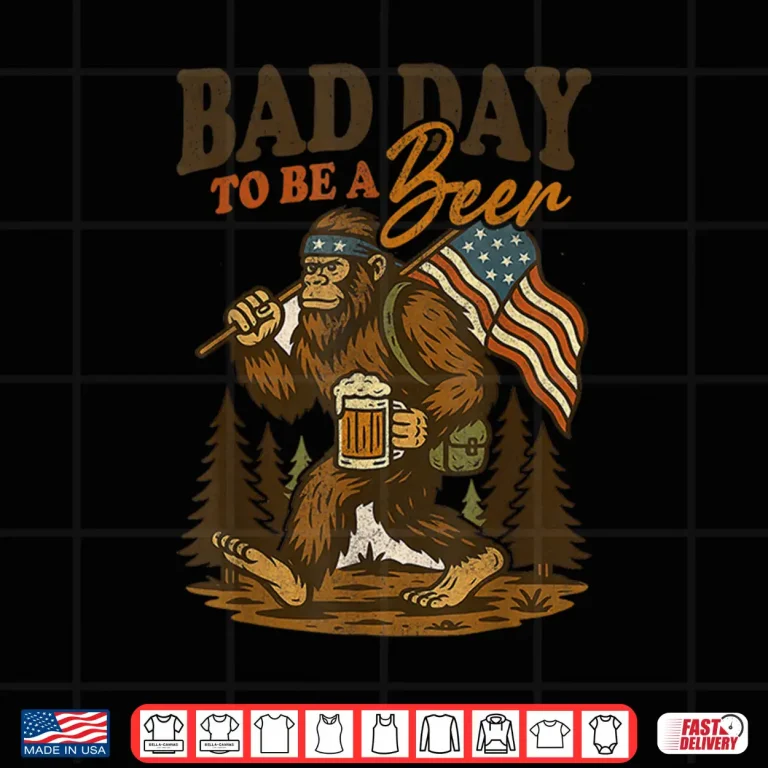 Design Bad Day To Be A Beer Funny 4th of July Big foot Drinking Shirt