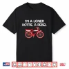 I’M A Loner Dottie A Rebel Shirt