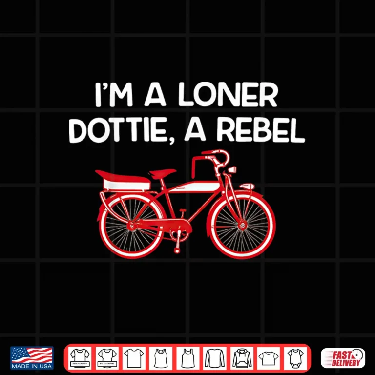 Design Im A Loner Dottie A Rebel Shirt 1