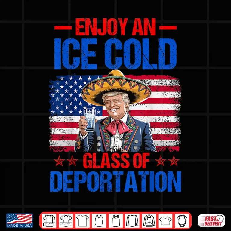 Design ICE Ice Cold Glass Of Deportation Trump funny 4th of July Shirt