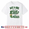 Just A Girl Who Loves Jesus And Pickles Christian Pickles Shirt