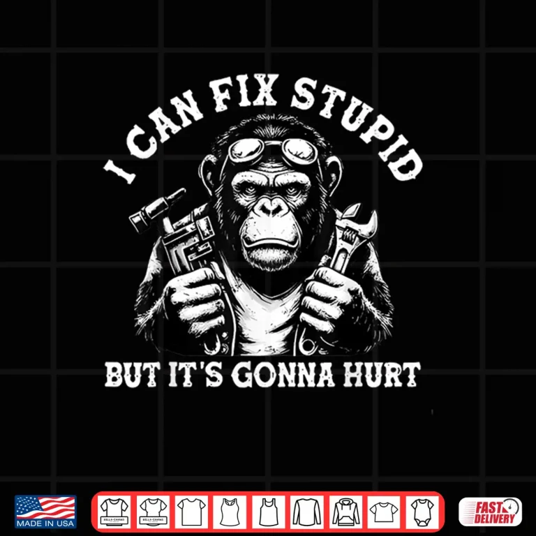 Design I Can Fix Stupid But Its Gonna Hurt Monkey Shirt