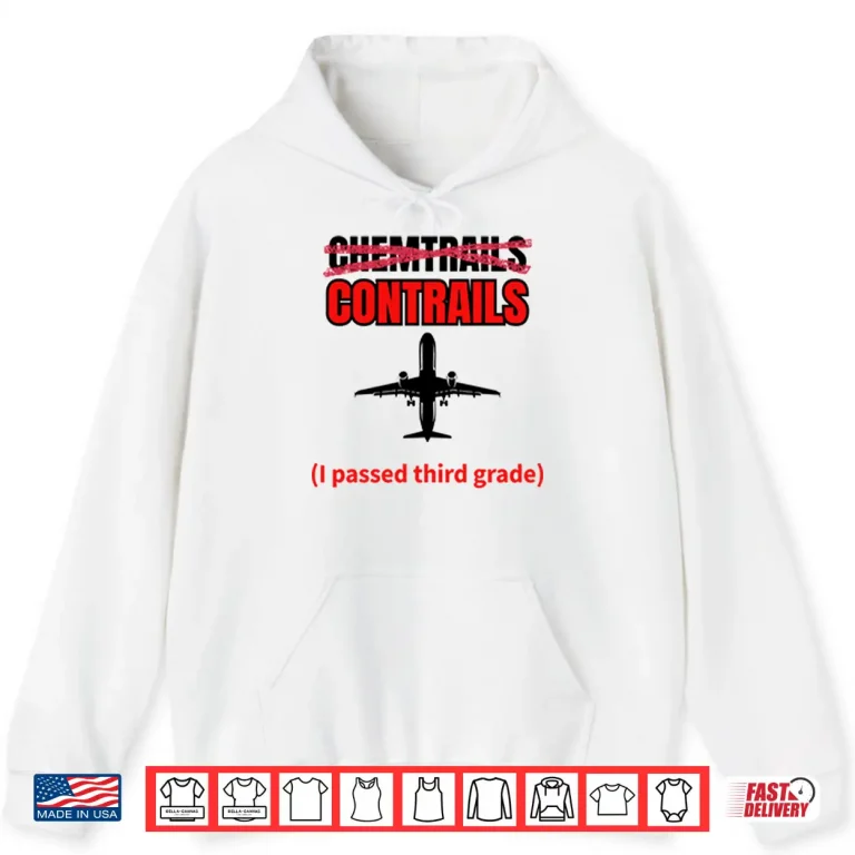 Hoodie Chemtrails Contrails I Passed Third Grade Shirt