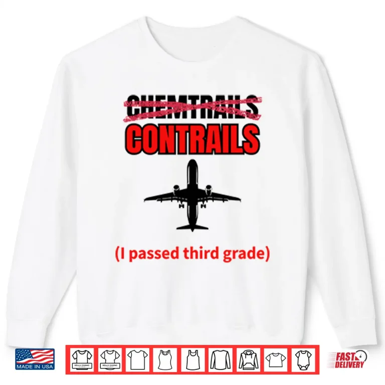 Sweatshirt Chemtrails Contrails I Passed Third Grade Shirt