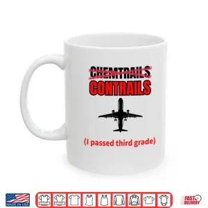 Mug Chemtrails Contrails I Passed Third Grade Shirt