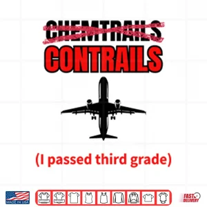 Design Chemtrails Contrails I Passed Third Grade Shirt