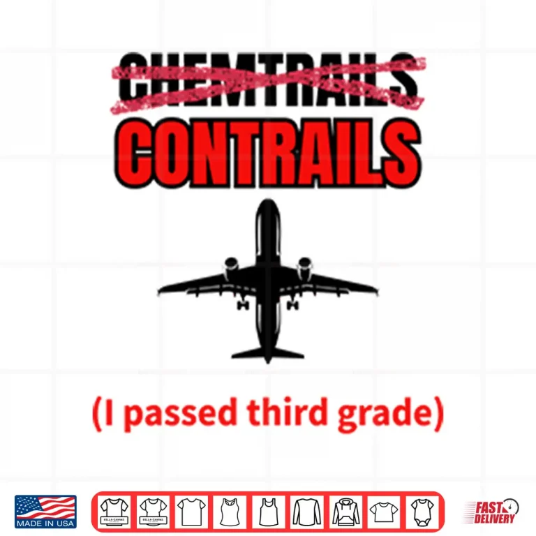 Design Chemtrails Contrails I Passed Third Grade Shirt