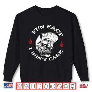 Sweatshirt Fun Fact I Dont Care Funny Skeleton Sarcastic Adult Humor Shirt