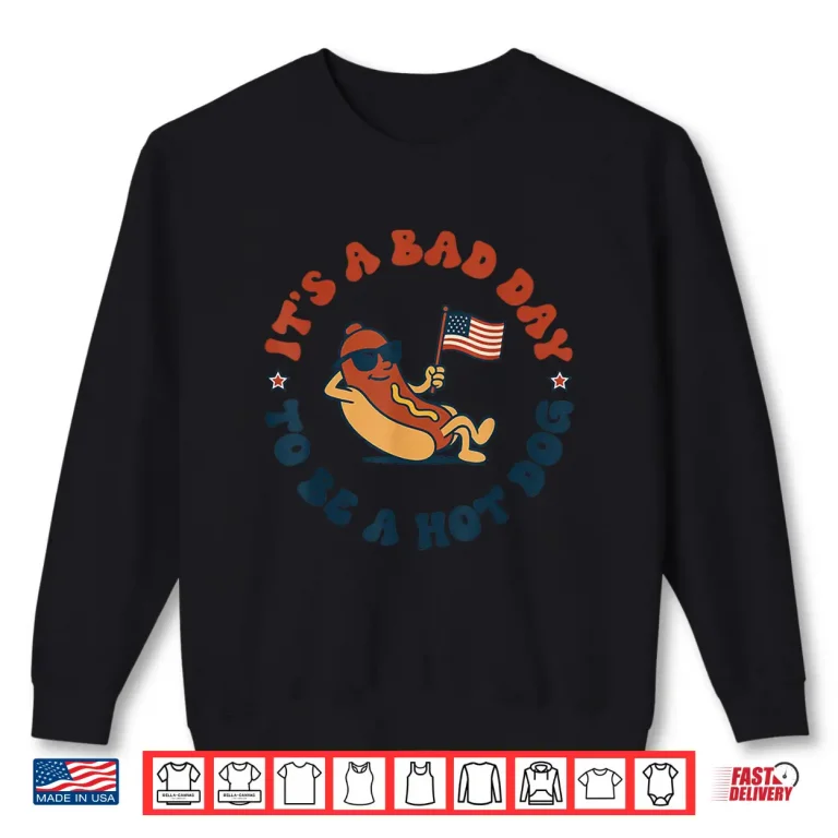 Sweatshirt Its a Bad Day to Be a Hot Dog Funny 4th of July Shirt