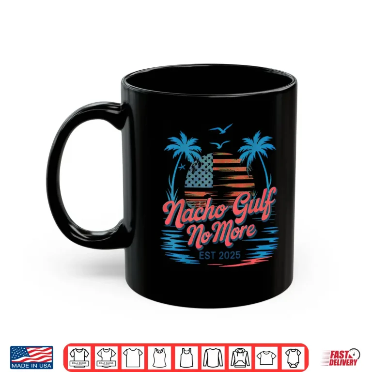 Mug Nacho Gulf No More Of America Shirt