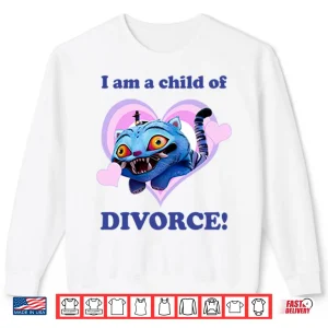 Sweatshirt Derpy I Am A Child Of Divorce Shirt