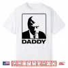 Daddy Trump T Shirt