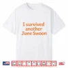 I Survived Another June Swoon Shirt