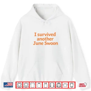 Hoodie I Survived Another June Swoon Shirt