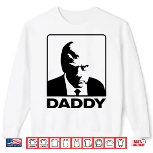 Sweatshirt Daddy Trump T Shirt