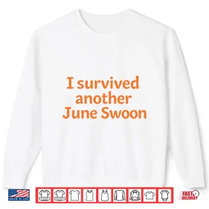 Sweatshirt I Survived Another June Swoon Shirt