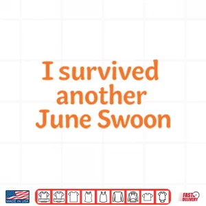 Design I Survived Another June Swoon Shirt
