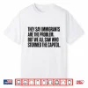 They Say Immigrants Are The Problem But We All Saw Who Stormed The Capitol Shirt