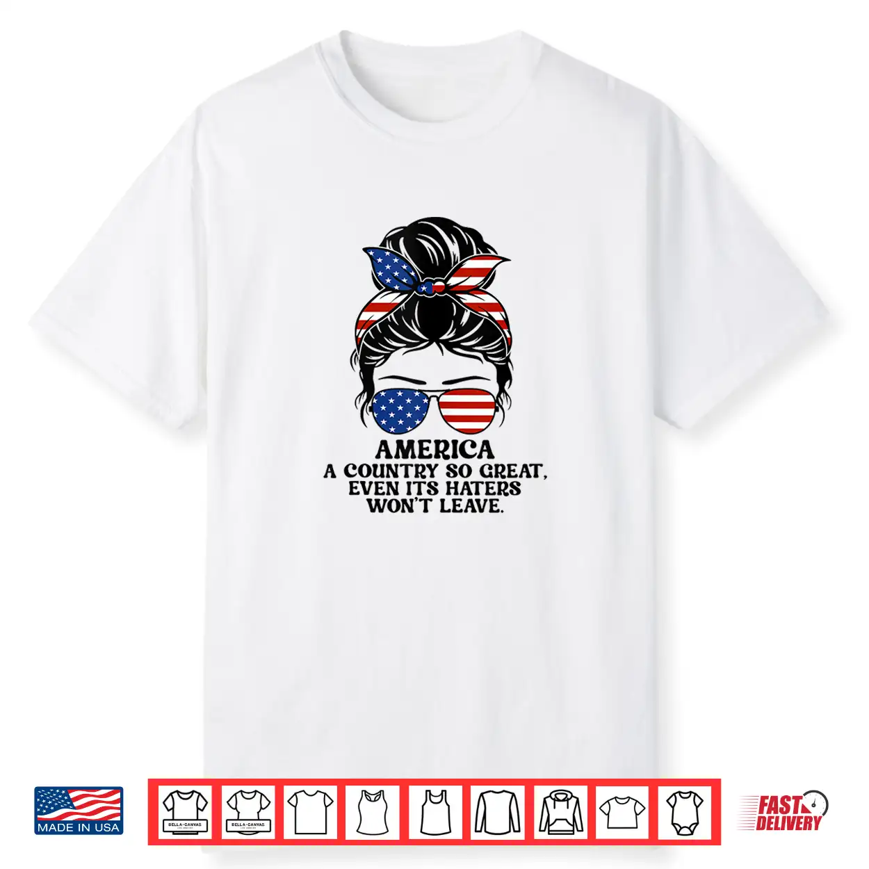 America A Country So Great Even Its Haters Won’T Leave Shirt America A Country So Great Even Its Haters Won’T Leave Shirt