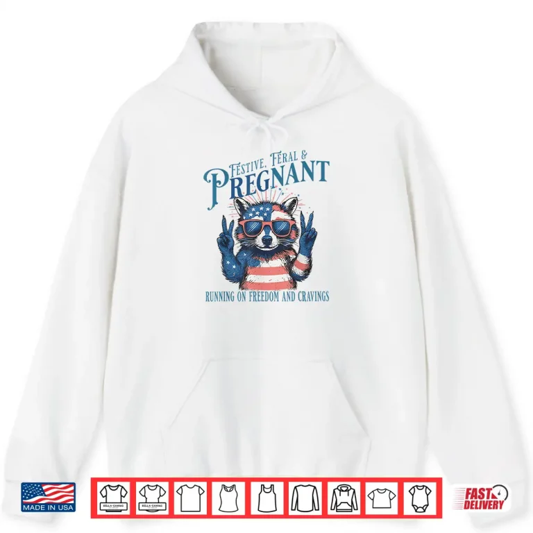 Hoodie Feral and Pregnant 4th of July Pregnancy Announcement Shirt