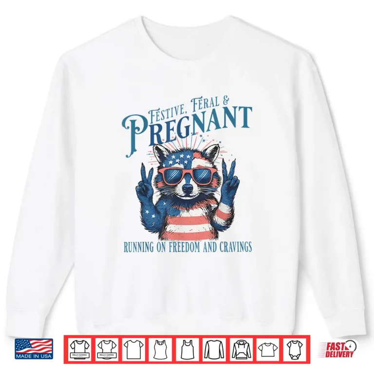 Sweatshirt Feral and Pregnant 4th of July Pregnancy Announcement Shirt