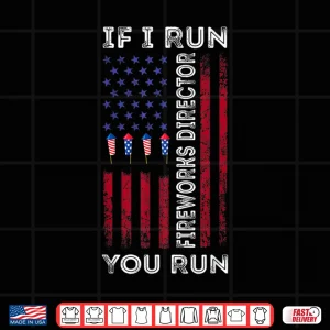 Design Fireworks Director I Run You Run Flag 4th Of July Shirt