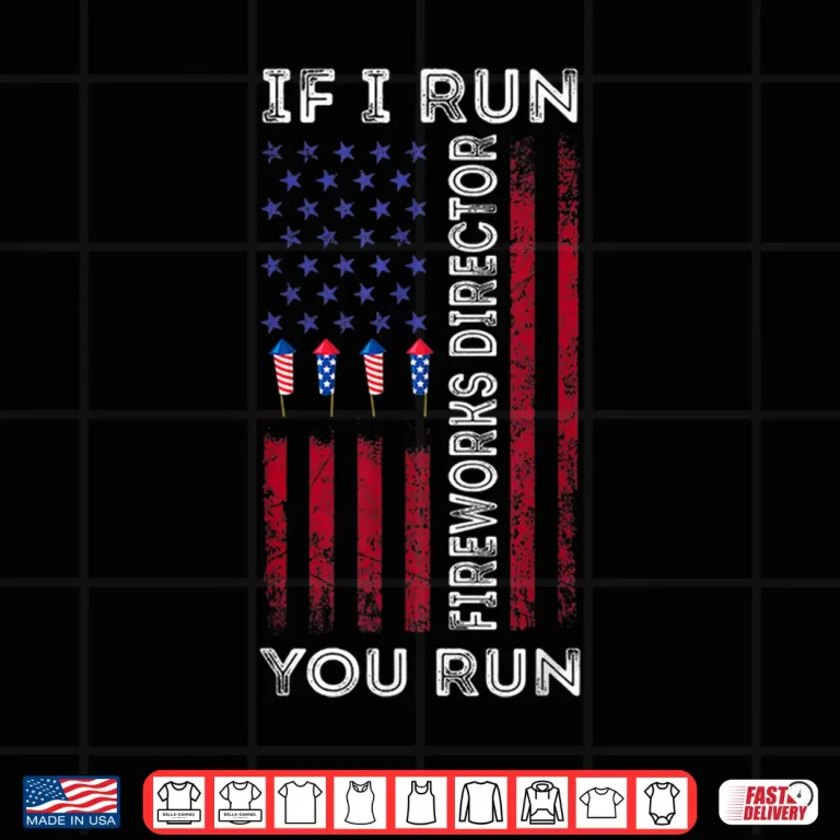 Design Fireworks Director I Run You Run Flag 4th Of July Shirt