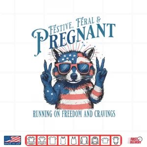 Feral And Pregnant 4Th Of July Pregnancy Announcement Shirt 4 Design Feral and Pregnant 4th of July Pregnancy Announcement Shirt