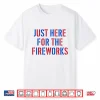 Funny I’M Just Here For The Fireworks 4Th Of July Couple Shirt