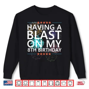 Having A Blast On My 8Th Birthday Fireworks 8 Years Old Meme Shirt 2 Sweatshirt Having a Blast on my 8th Birthday Fireworks 8 Years Old Meme Shirt