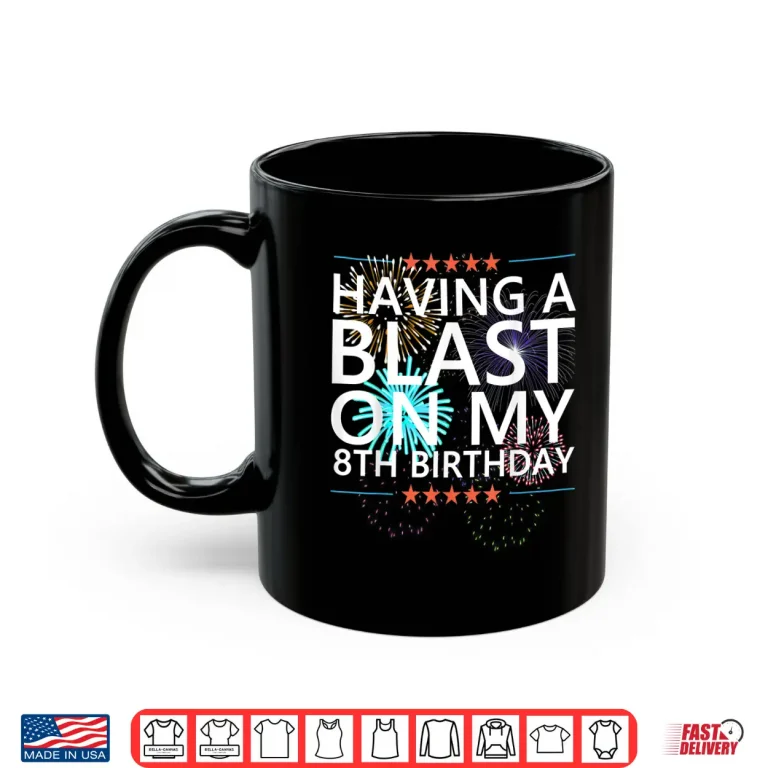 Mug Having a Blast on my 8th Birthday Fireworks 8 Years Old Meme Shirt