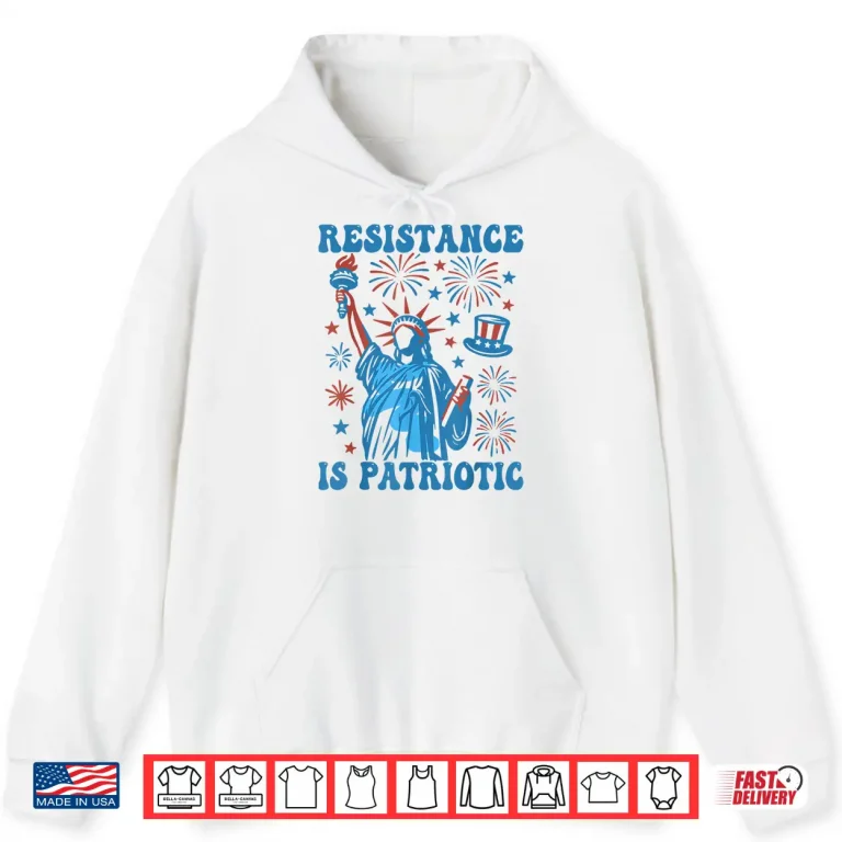 Hoodie Resistance Is Patriotic Statue Of Liberty 4th Of July Resist Shirt