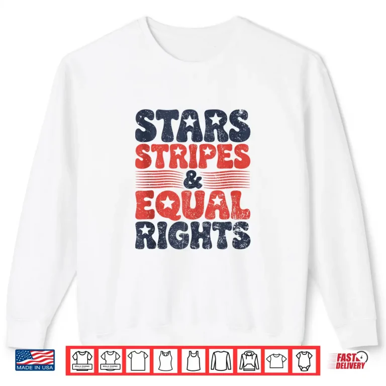 Sweatshirt Stars Stripes And Equal Rights 4th Of July Womens Rights Shirt
