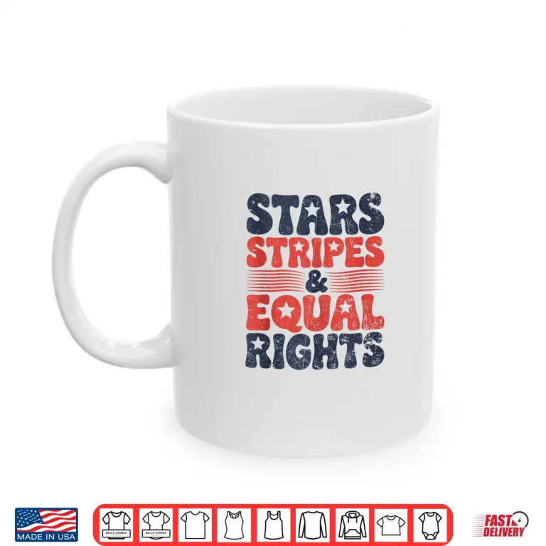 Mug Stars Stripes And Equal Rights 4th Of July Womens Rights Shirt