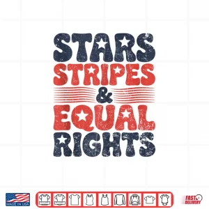 Stars Stripes And Equal Rights 4Th Of July Women'S Rights Shirt 4 Design Stars Stripes And Equal Rights 4th Of July Womens Rights Shirt
