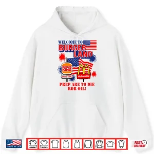 Hoodie Burger King McDonalds Welcome To Burgerland Prepare To Die For Oil Shirt