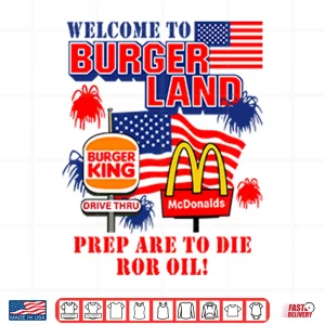Design Burger King McDonalds Welcome To Burgerland Prepare To Die For Oil Shirt