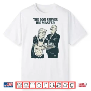 Trump And Putin The Don Serves His Master Shirt