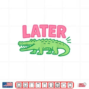 Later Gator Cute Graphic Funny Alligator Shirt 4 Design Later Gator Cute Graphic Funny Alligator Shirt 1