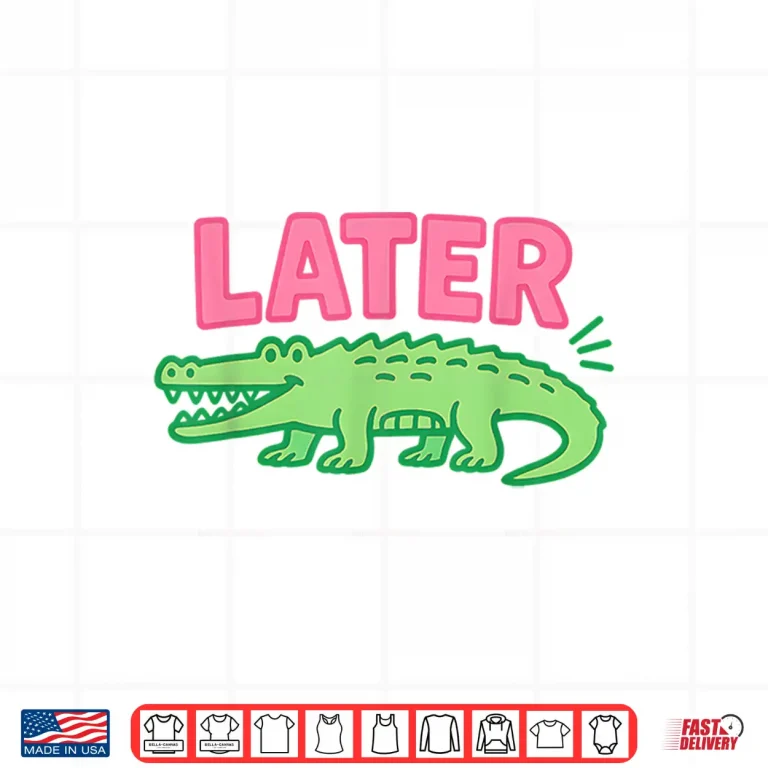 Design Later Gator Cute Graphic Funny Alligator Shirt 1