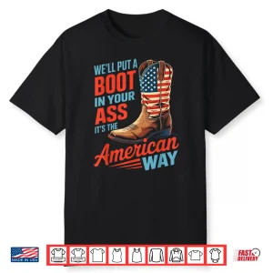 We’Ll Put A Boot In Your Ass Western Cowgirl 4Th Of July Shirt
