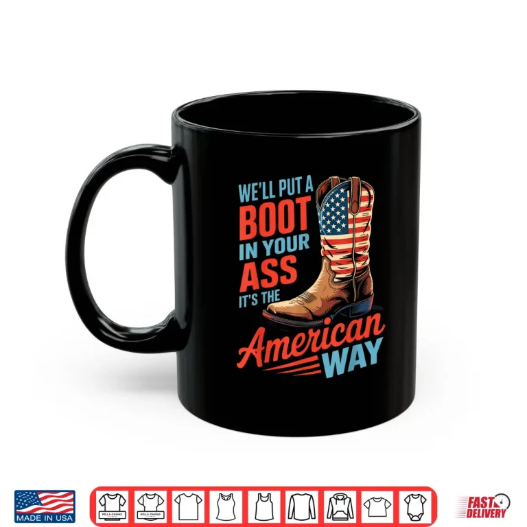 Mug Well Put A Boot In Your Ass Western Cowgirl 4th Of July Shirt 3