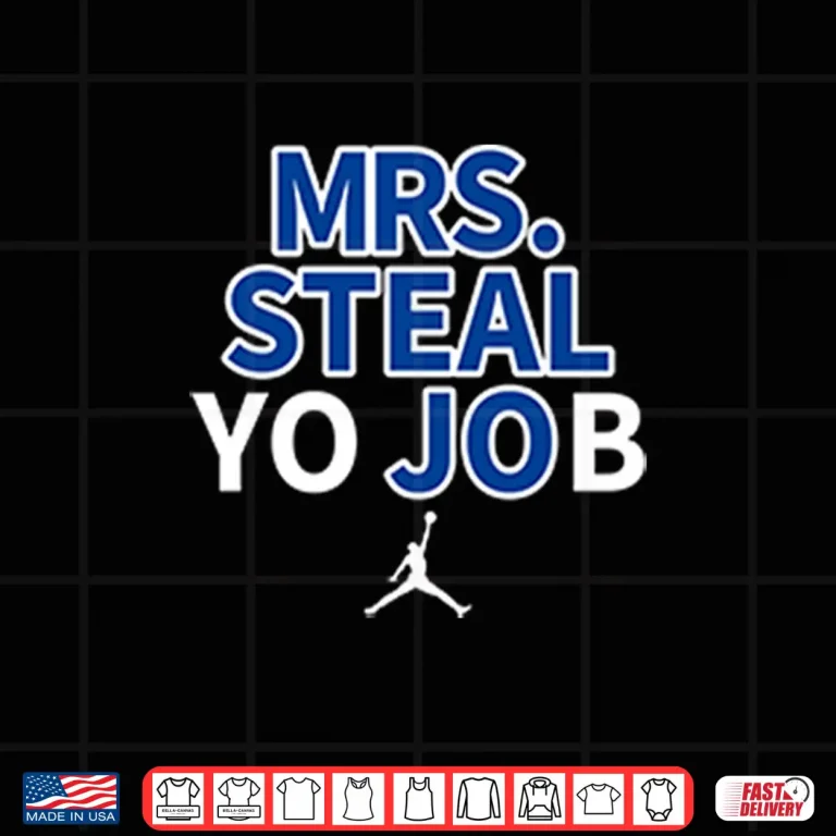 Design Lexie Hull Mrs Steal Yo Job Shirt