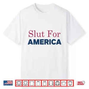 Slut For America Funny 4Th Of July Shirt