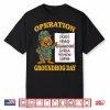 Operation Groundhog Day War Satire Shirt