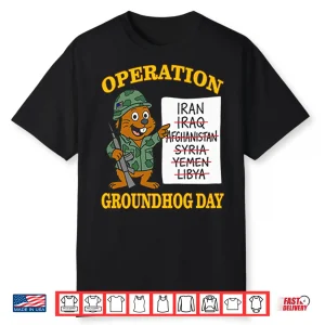 Operation Groundhog Day War Satire Shirt