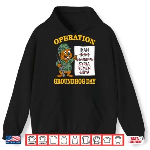 Hoodie Operation Groundhog Day War Satire Shirt